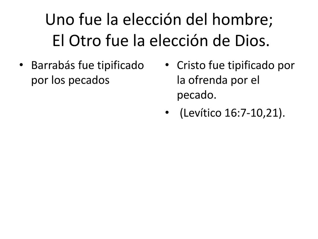 Uno fue la elección del hombre; El Otro fue la elección de Dios.