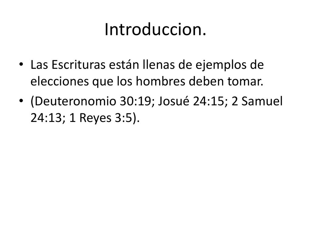 Introduccion. Las Escrituras están llenas de ejemplos de elecciones que los hombres deben tomar.
