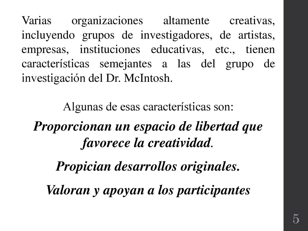 Propician desarrollos originales. Valoran y apoyan a los participantes
