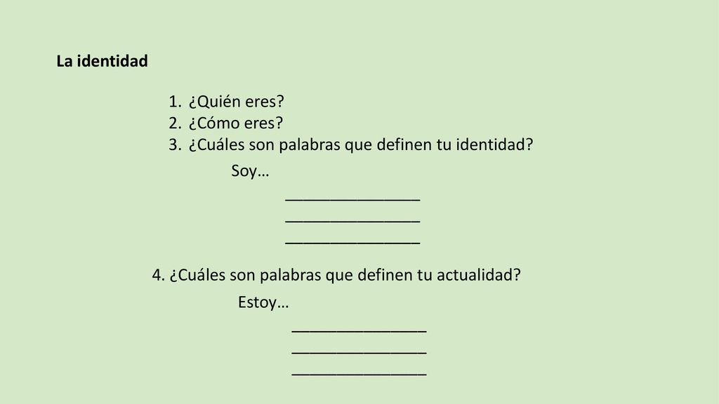 La identidad ¿Quién eres ¿Cómo eres ¿Cuáles son palabras que definen tu identidad Soy… _______________.