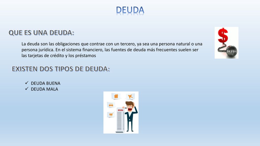 DEUDA QUE ES UNA DEUDA: EXISTEN DOS TIPOS DE DEUDA: