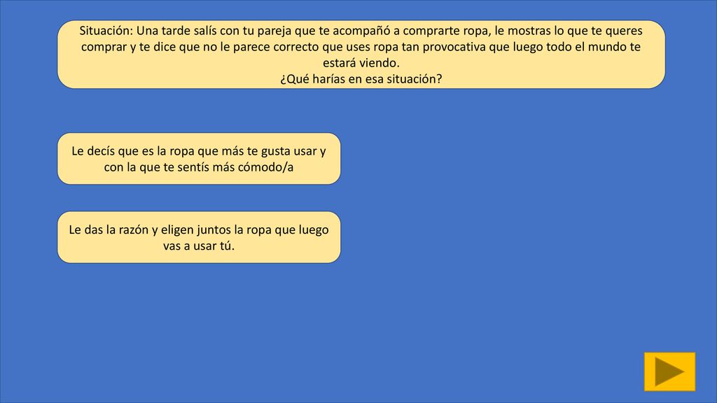 Le das la razón y eligen juntos la ropa que luego vas a usar tú.