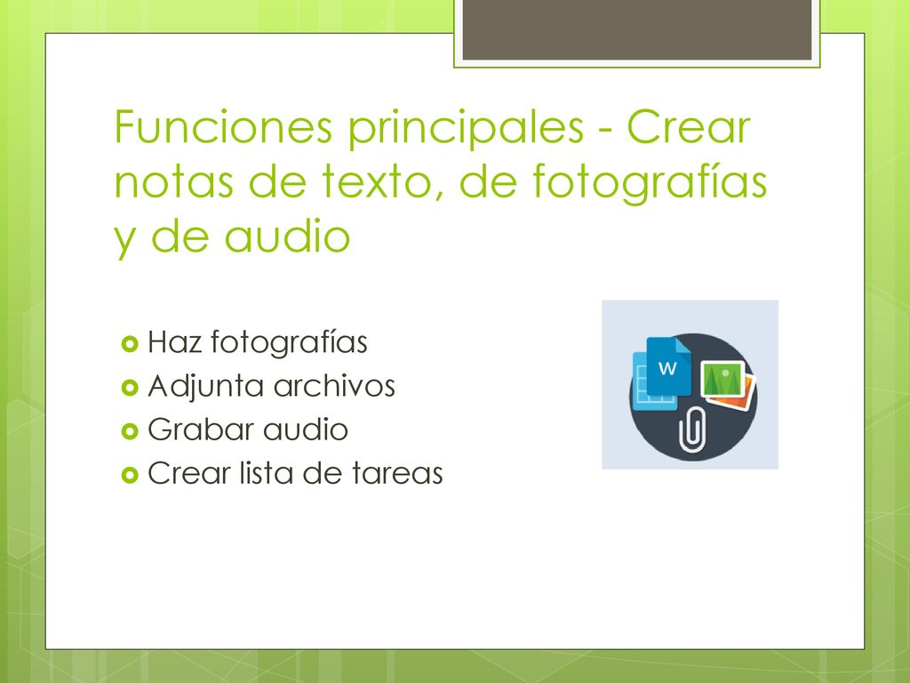 Funciones principales - Crear notas de texto, de fotografías y de audio