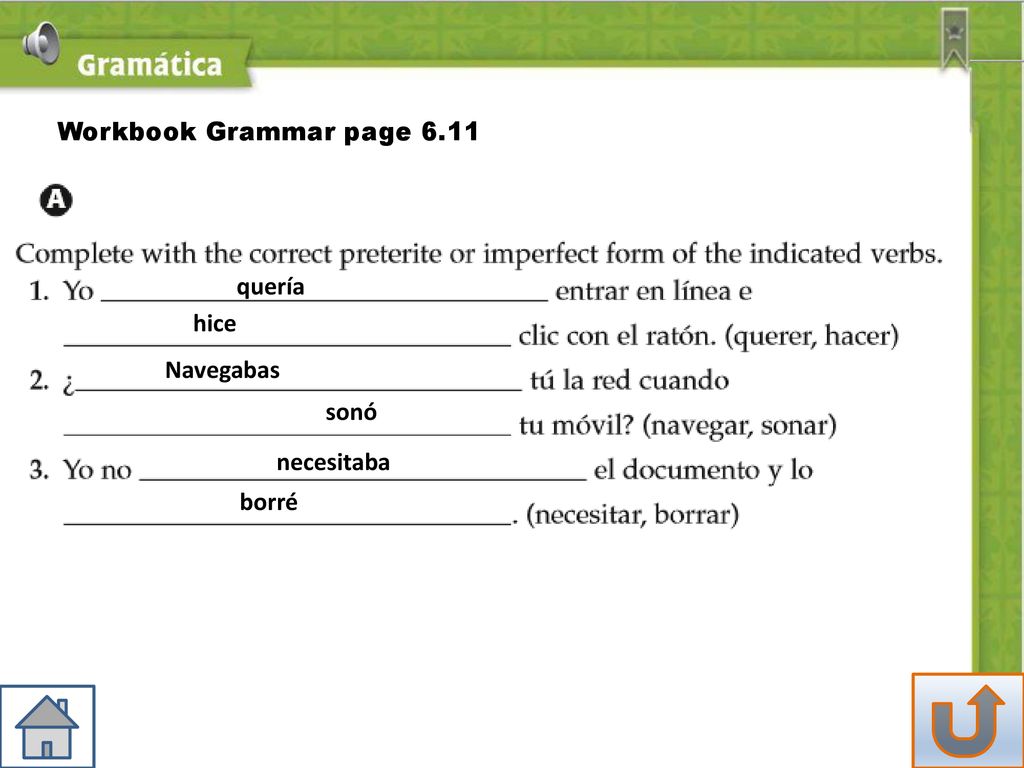 Workbook Grammar page 6.11 quería hice Navegabas sonó necesitaba borré