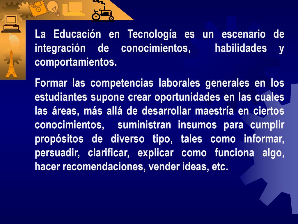 La Educación en Tecnología es un escenario de integración de conocimientos, habilidades y comportamientos.