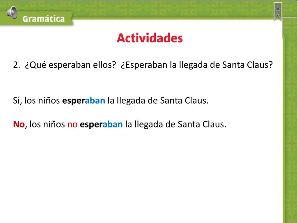 2. ¿Qué esperaban ellos ¿Esperaban la llegada de Santa Claus