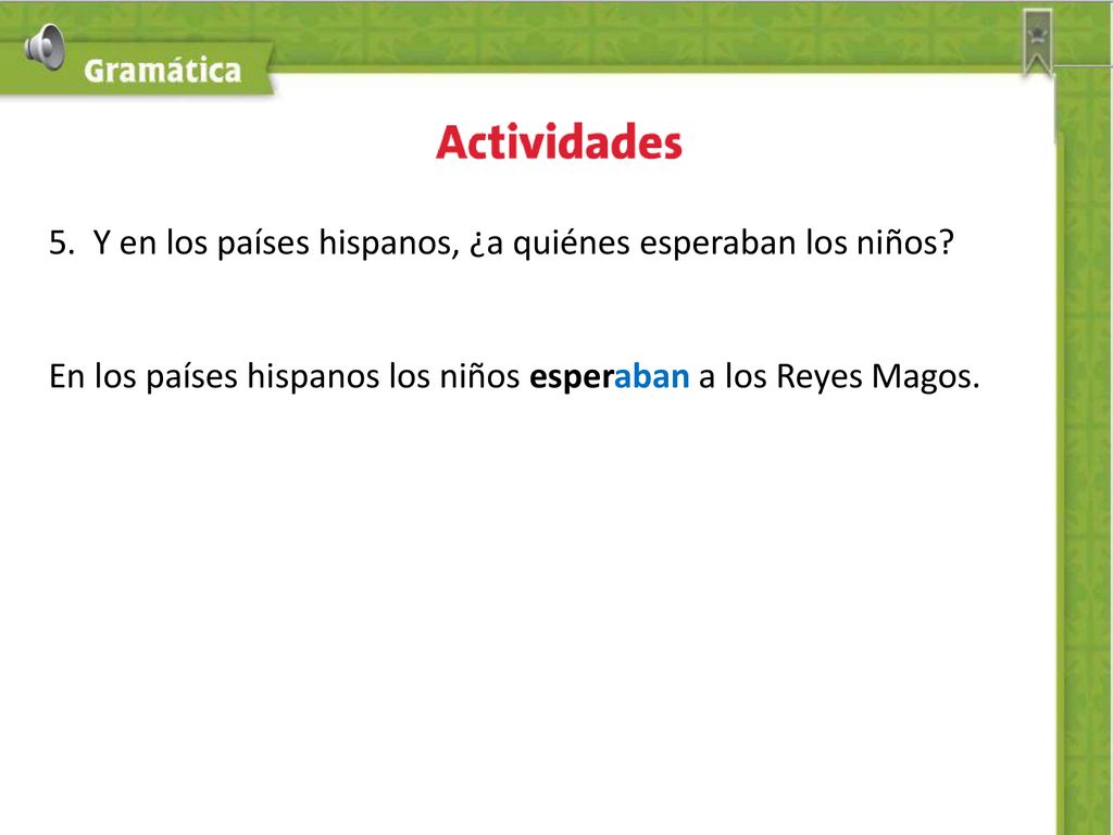 5. Y en los países hispanos, ¿a quiénes esperaban los niños