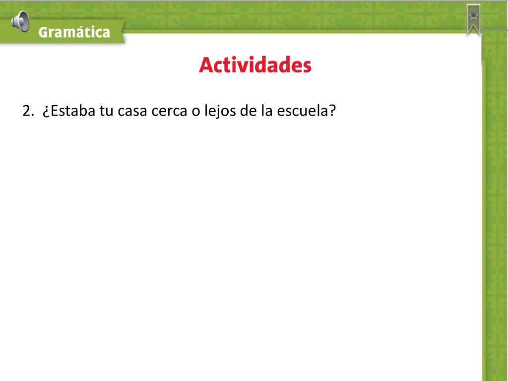 2. ¿Estaba tu casa cerca o lejos de la escuela