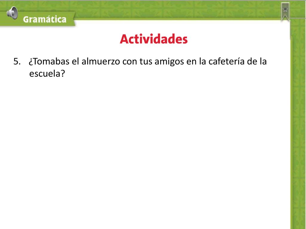 ¿Tomabas el almuerzo con tus amigos en la cafetería de la
