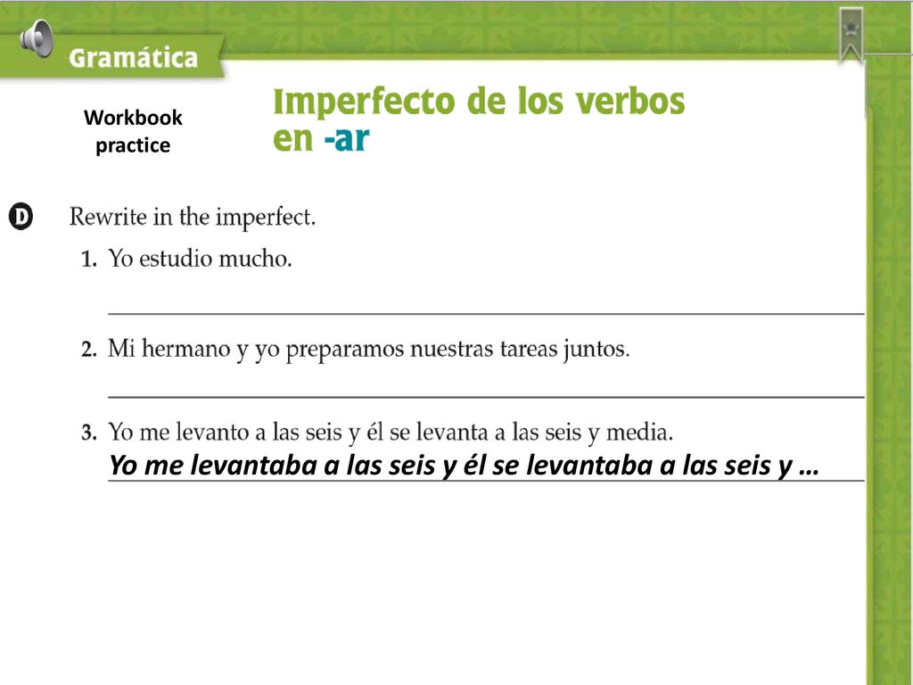 Yo me levantaba a las seis y él se levantaba a las seis y …