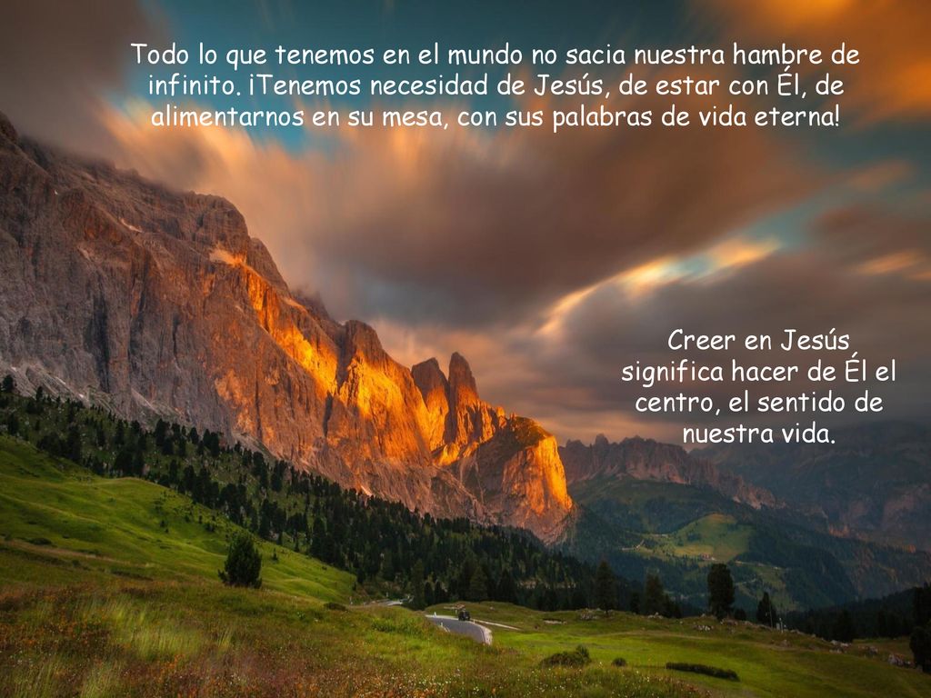 Todo lo que tenemos en el mundo no sacia nuestra hambre de infinito
