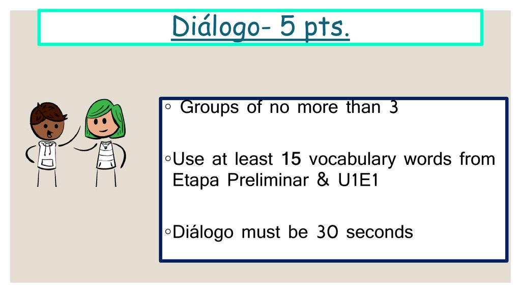 Diálogo- 5 pts. Groups of no more than 3
