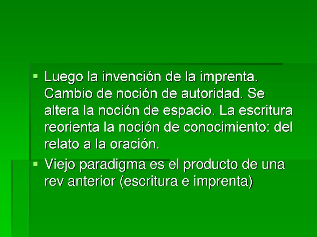 Luego la invención de la imprenta. Cambio de noción de autoridad