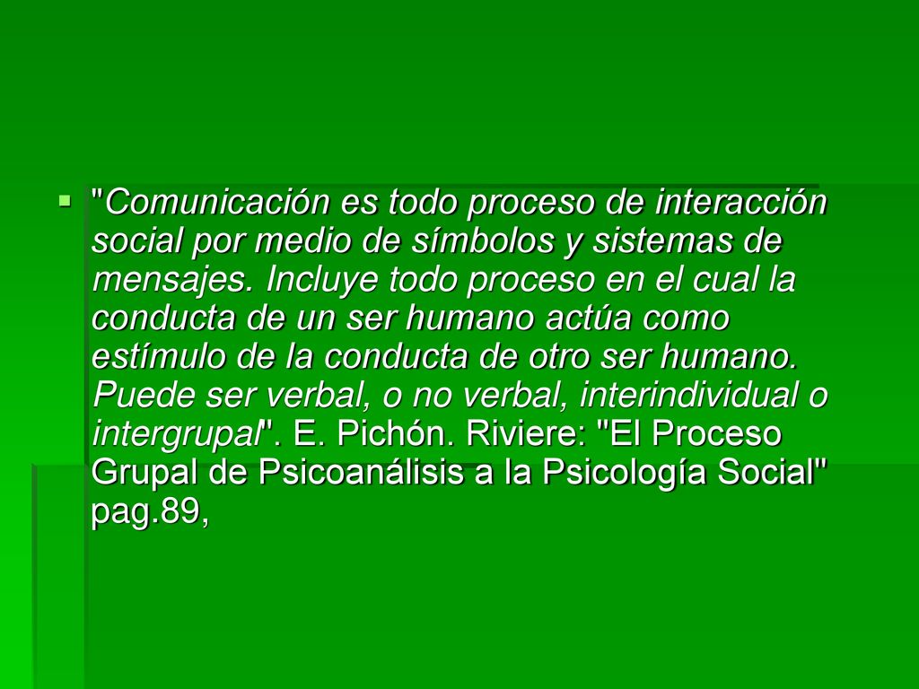 Comunicación es todo proceso de interacción social por medio de símbolos y sistemas de mensajes.