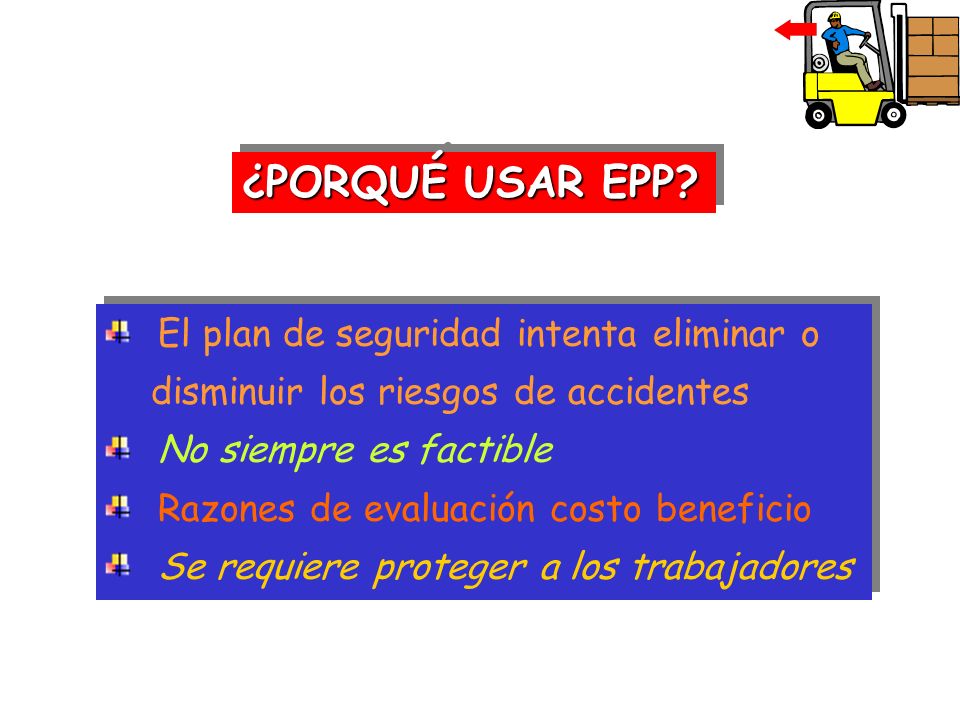 ¿PORQUÉ USAR EPP El plan de seguridad intenta eliminar o
