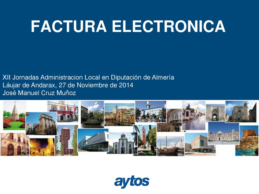FACTURA ELECTRONICA XII Jornadas Administracion Local en Diputación de Almería. Láujar de Andarax, 27 de Noviembre de
