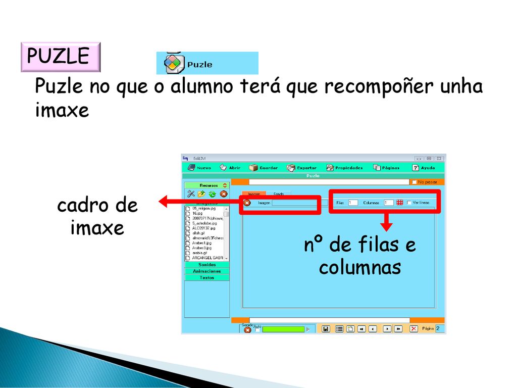 PUZLE Puzle no que o alumno terá que recompoñer unha imaxe cadro de imaxe nº de filas e columnas