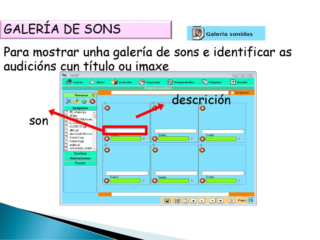 GALERÍA DE SONS Para mostrar unha galería de sons e identificar as audicións cun título ou imaxe. descrición.