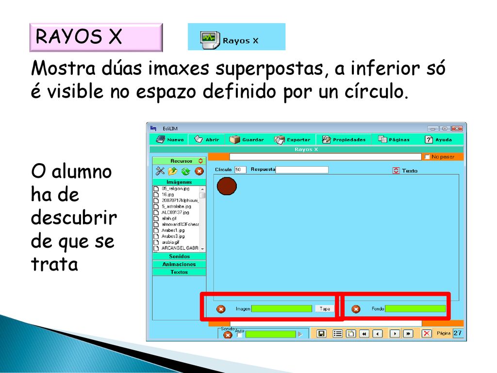 RAYOS X Mostra dúas imaxes superpostas, a inferior só é visible no espazo definido por un círculo.