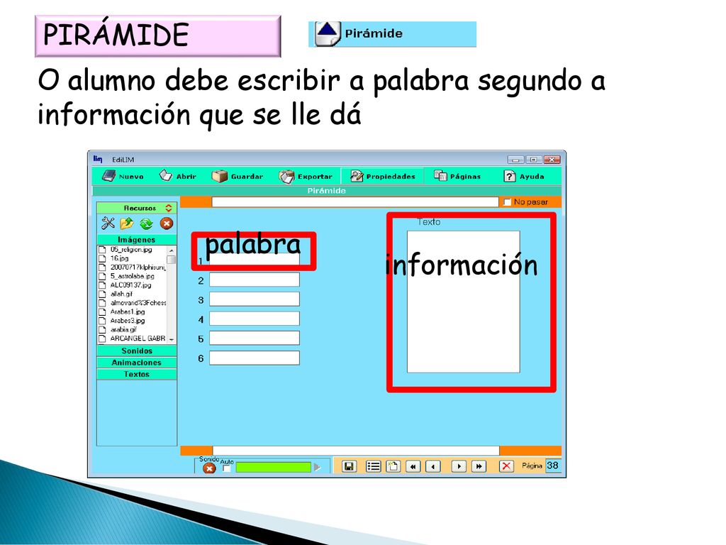 PIRÁMIDE O alumno debe escribir a palabra segundo a información que se lle dá palabra información