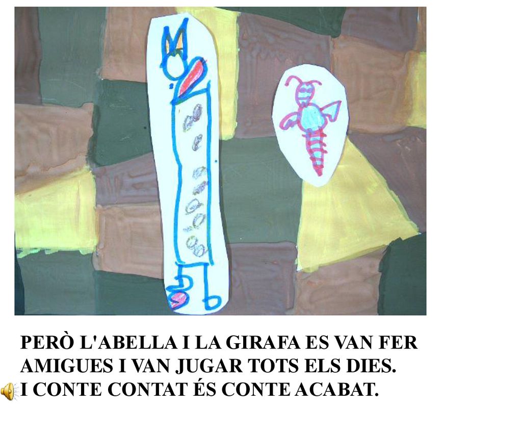 PERÒ L ABELLA I LA GIRAFA ES VAN FER AMIGUES I VAN JUGAR TOTS ELS DIES.