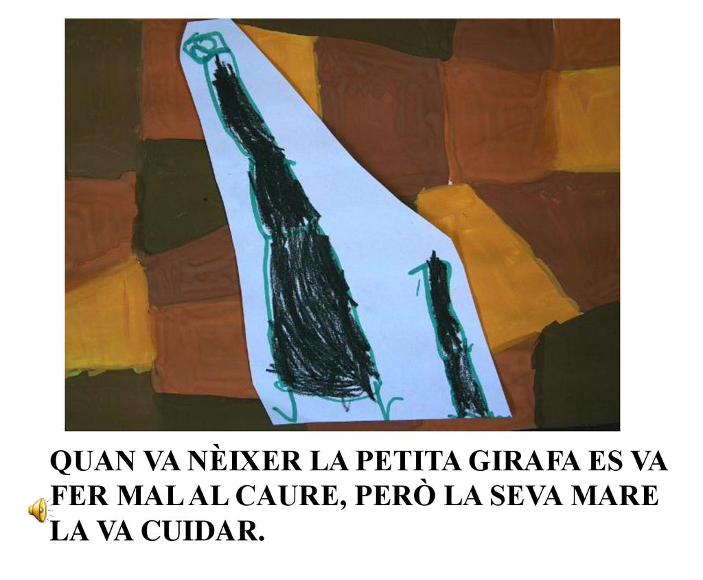 QUAN VA NÈIXER LA PETITA GIRAFA ES VA FER MAL AL CAURE, PERÒ LA SEVA MARE LA VA CUIDAR.