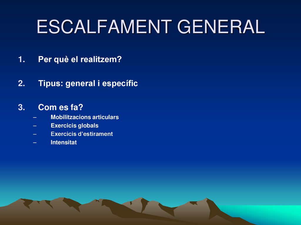 ESCALFAMENT GENERAL Per què el realitzem Tipus: general i específic