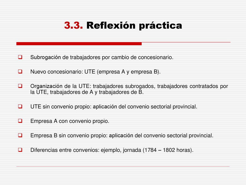 3.3. Reflexión práctica Subrogación de trabajadores por cambio de concesionario. Nuevo concesionario: UTE (empresa A y empresa B).