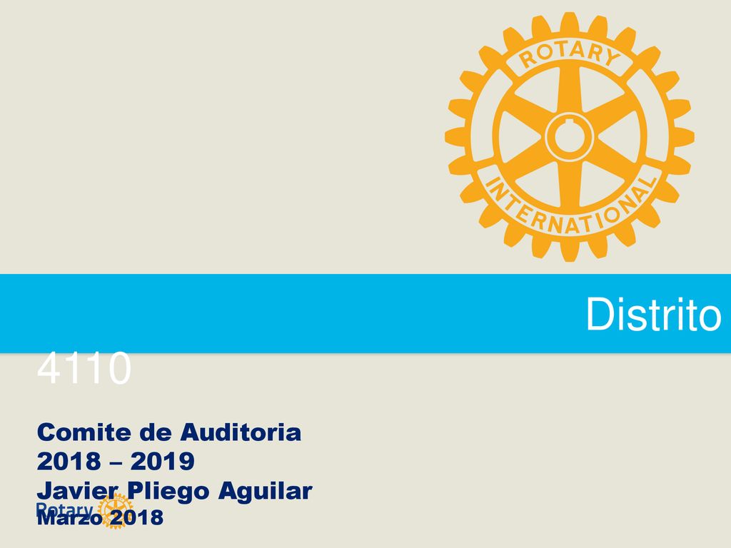 Distrito 4110 Comite de Auditoria 2018 – 2019 Javier Pliego Aguilar