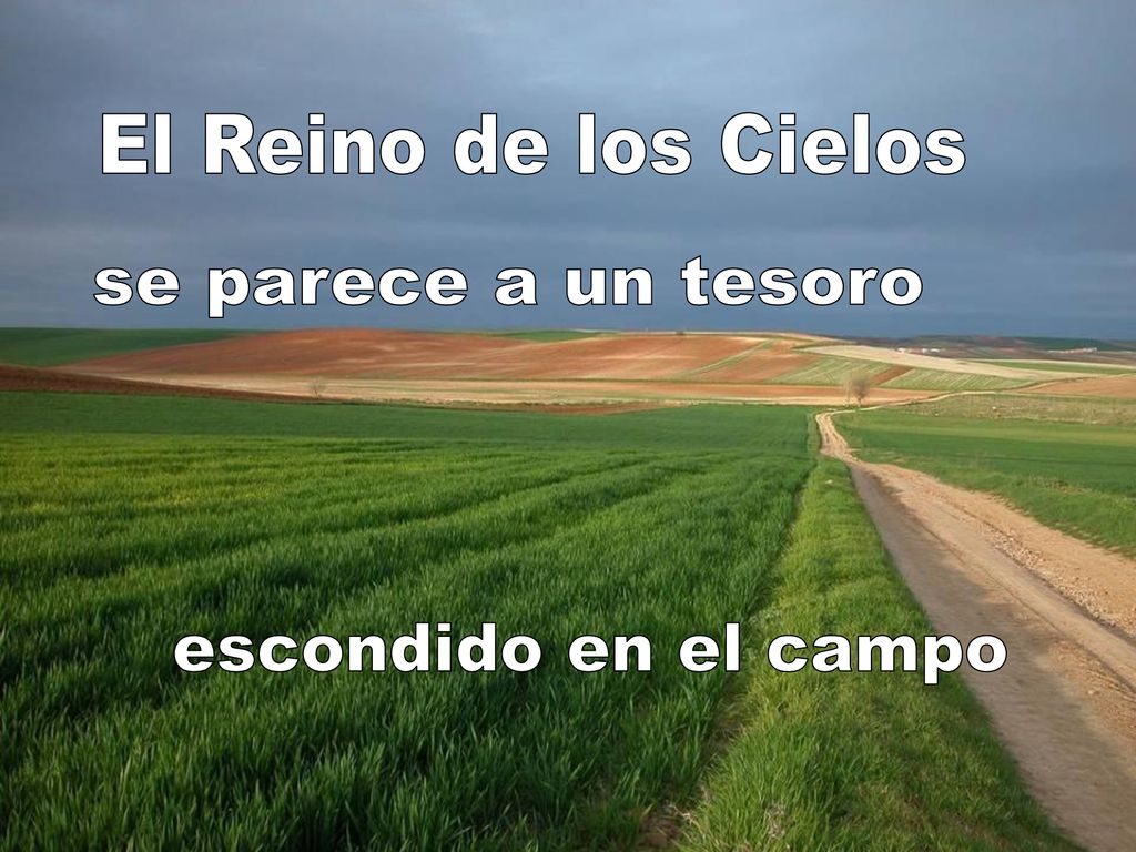 El Reino de los Cielos se parece a un tesoro escondido en el campo