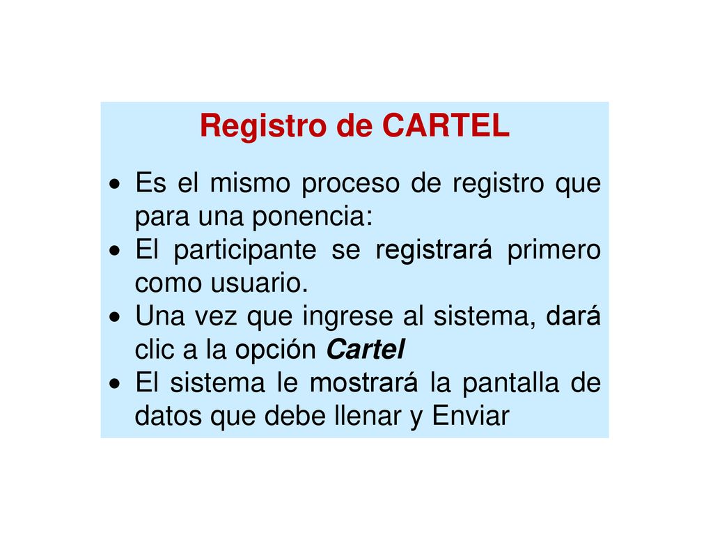 Registro de CARTEL Es el mismo proceso de registro que para una ponencia: El participante se registrará primero como usuario.