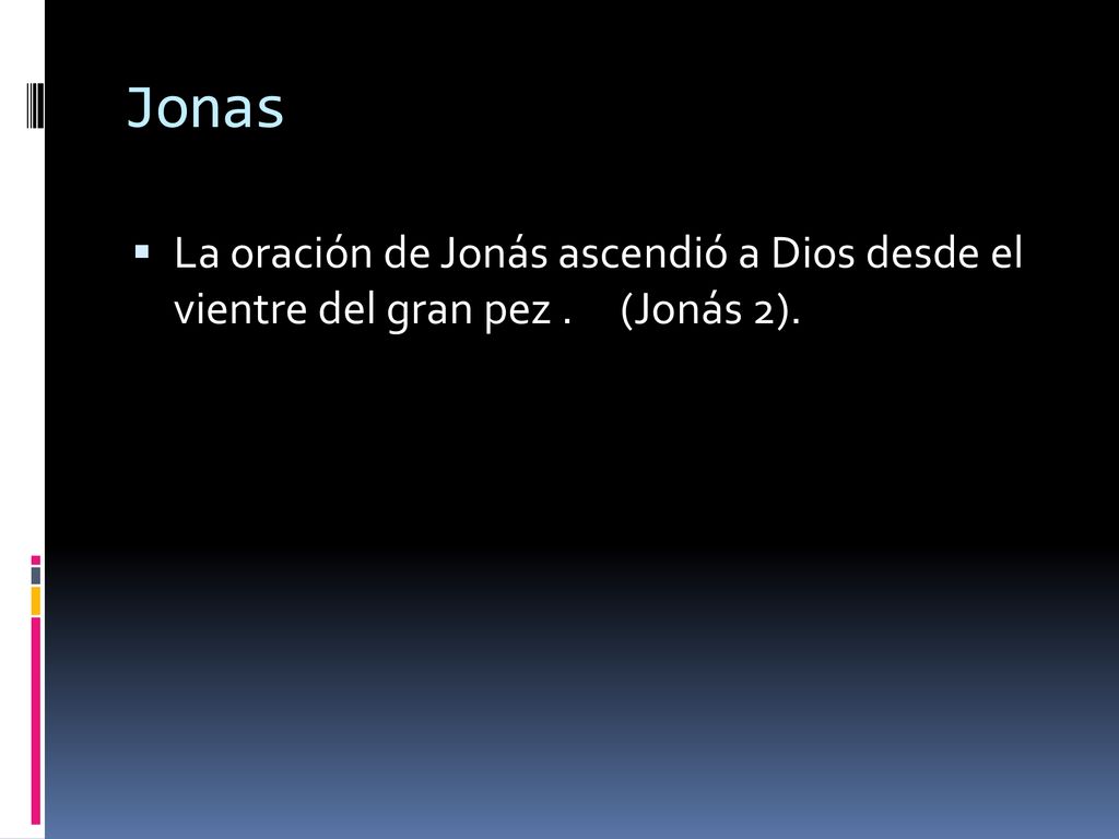 Jonas La oración de Jonás ascendió a Dios desde el vientre del gran pez . (Jonás 2).