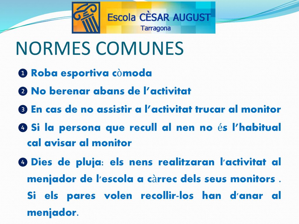 NORMES COMUNES Roba esportiva còmoda No berenar abans de l’activitat