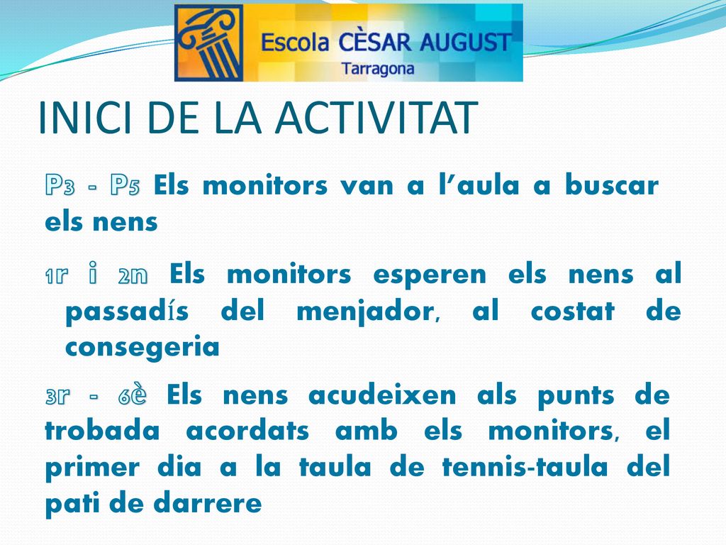 INICI DE LA ACTIVITAT P3 - P5 Els monitors van a l’aula a buscar els nens.