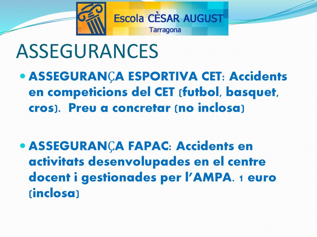 ASSEGURANCES ASSEGURANÇA ESPORTIVA CET: Accidents en competicions del CET (futbol, basquet, cros). Preu a concretar (no inclosa)