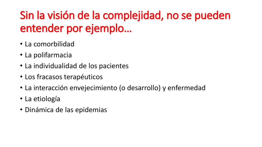 Sin la visión de la complejidad, no se pueden entender por ejemplo…