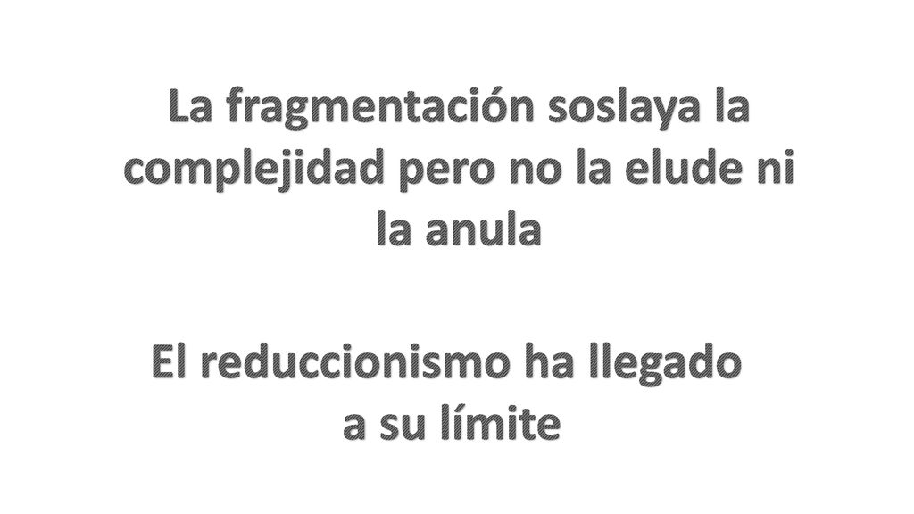 La fragmentación soslaya la complejidad pero no la elude ni la anula