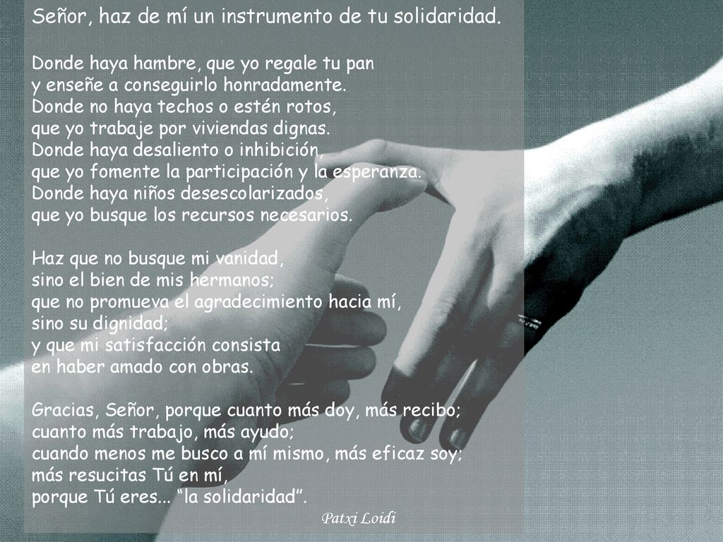 Señor, haz de mí un instrumento de tu solidaridad.