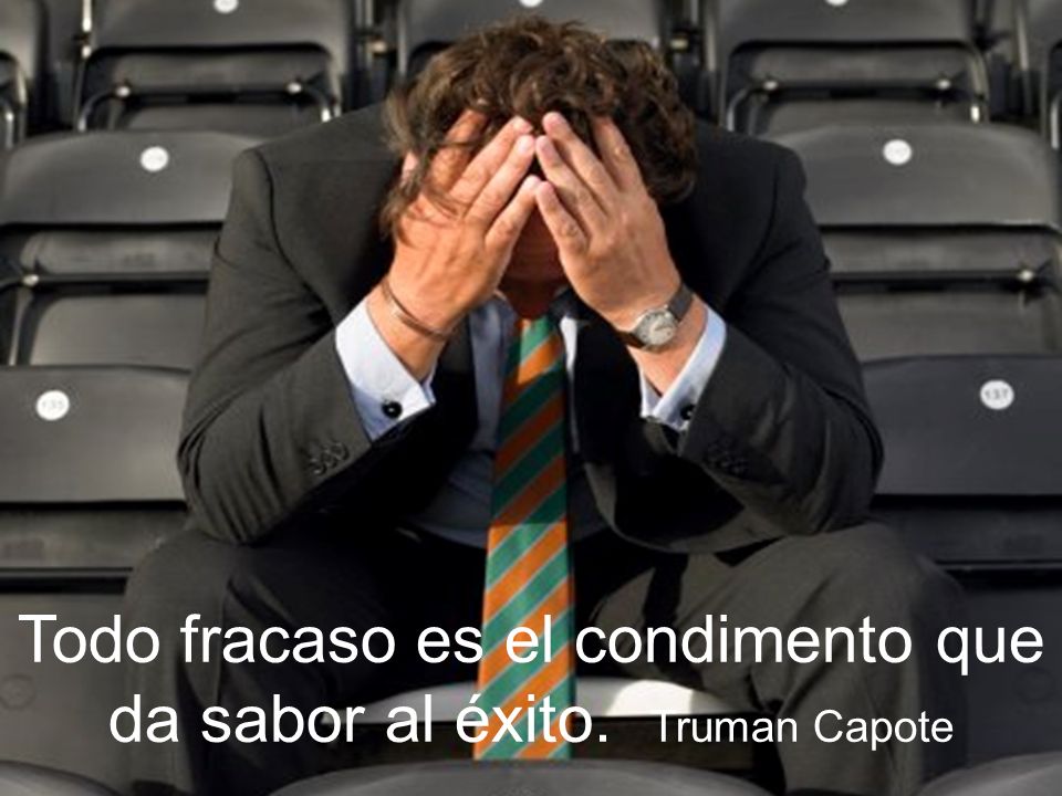 Todo fracaso es el condimento que da sabor al éxito. Truman Capote