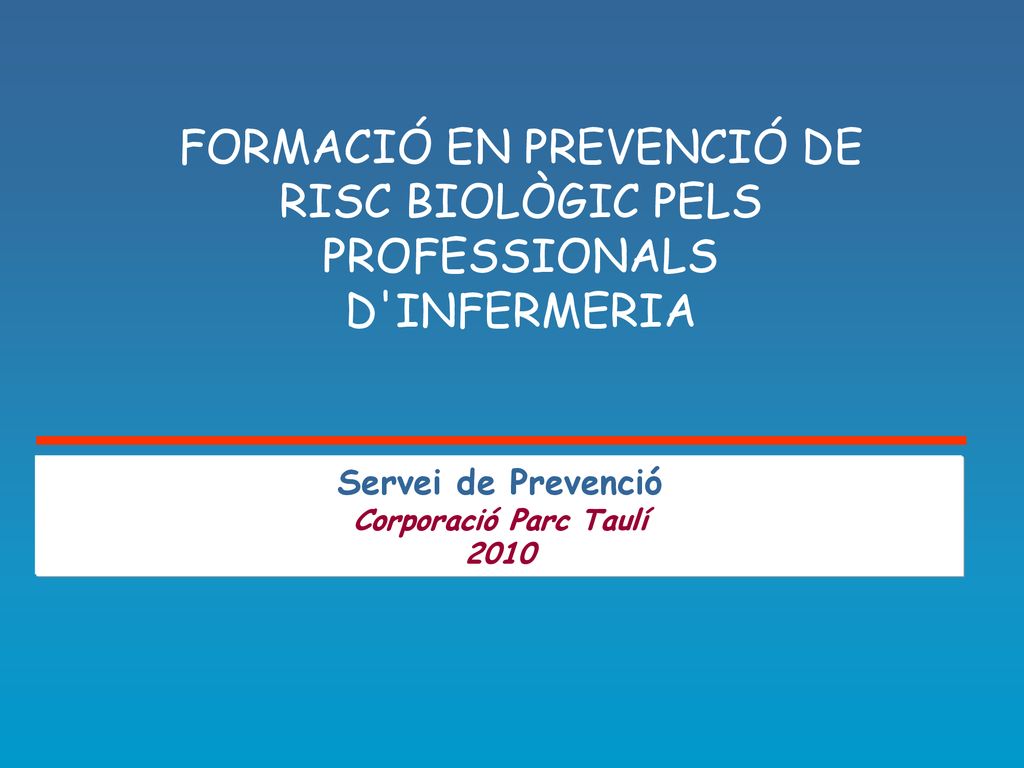 FORMACIÓ EN PREVENCIÓ DE RISC BIOLÒGIC PELS PROFESSIONALS D INFERMERIA