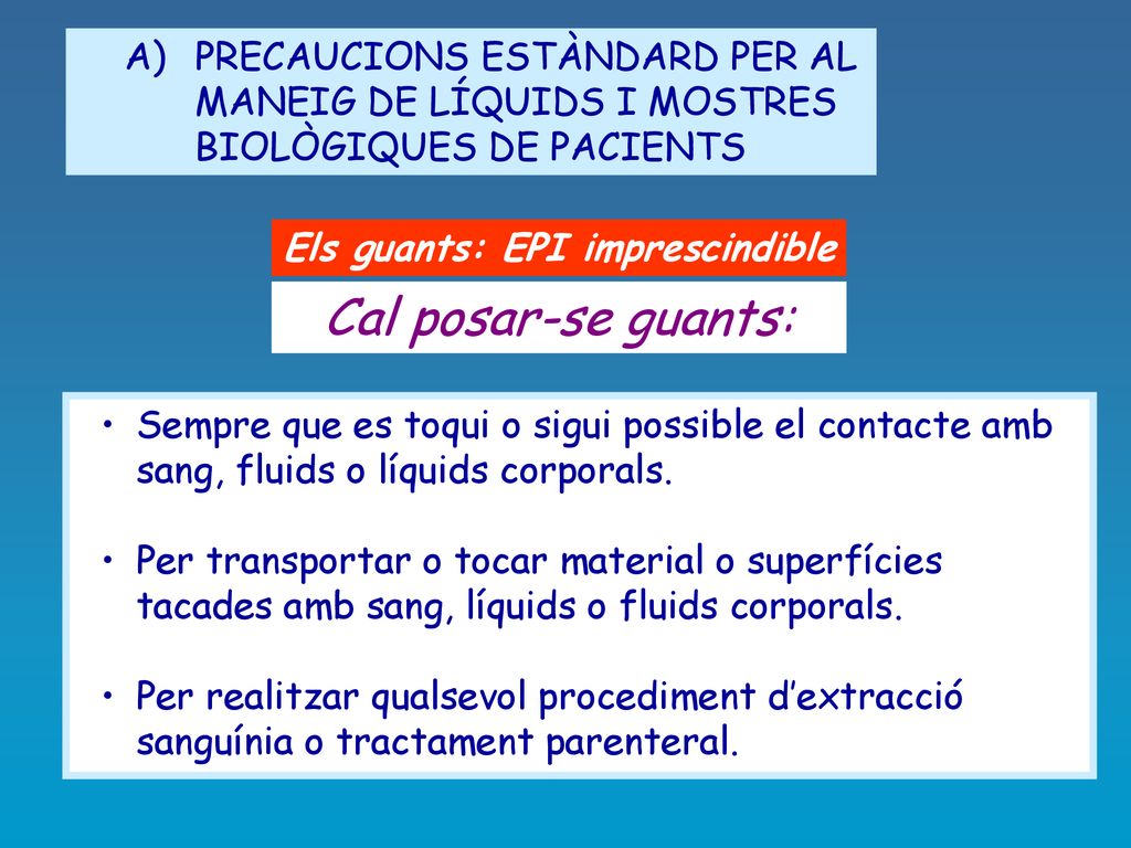 A) PRECAUCIONS ESTÀNDARD PER AL MANEIG DE LÍQUIDS I MOSTRES BIOLÒGIQUES DE PACIENTS