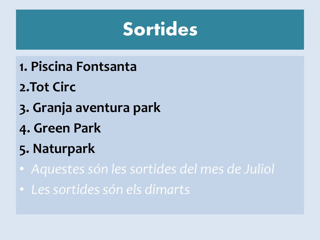 Sortides 1. Piscina Fontsanta 2.Tot Circ 3. Granja aventura park
