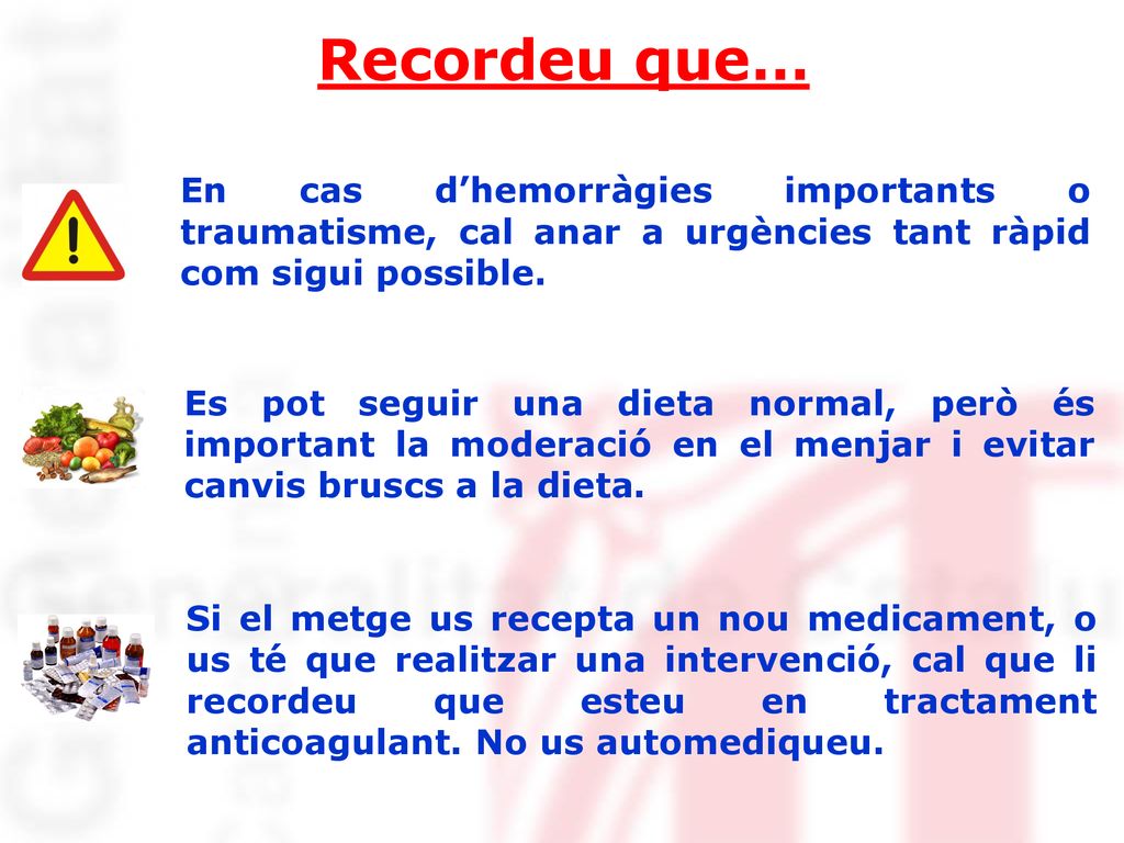 Recordeu que… En cas d’hemorràgies importants o traumatisme, cal anar a urgències tant ràpid com sigui possible.