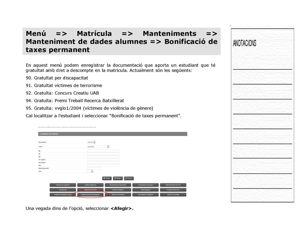 Menú => Matrícula => Manteniments => Manteniment de dades alumnes => Bonificació de taxes permanent