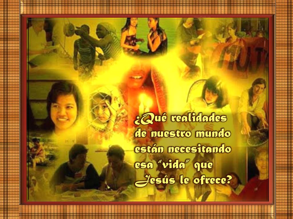¿Qué realidades de nuestro mundo están necesitando esa vida que Jesús le ofrece