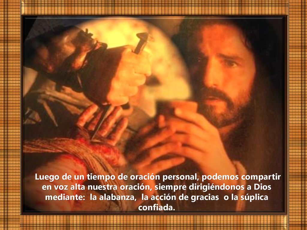 Luego de un tiempo de oración personal, podemos compartir en voz alta nuestra oración, siempre dirigiéndonos a Dios mediante: la alabanza, la acción de gracias o la súplica confiada.