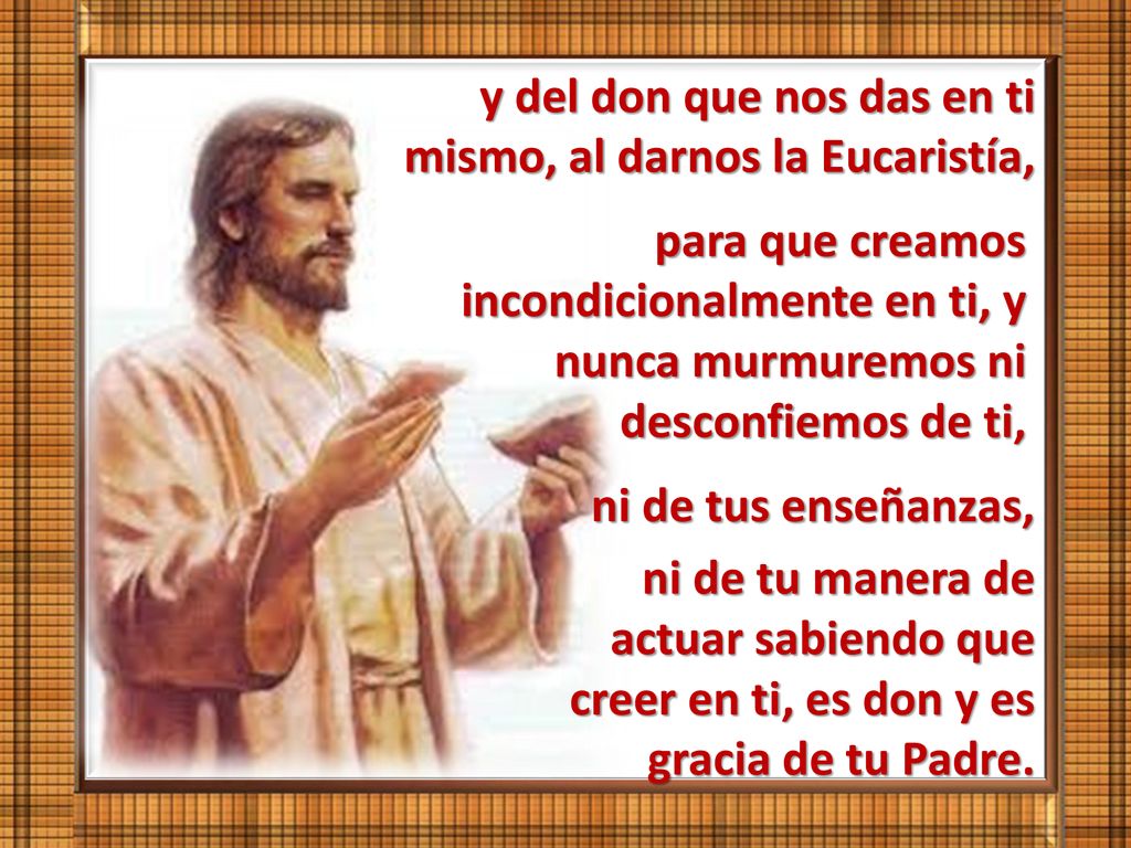y del don que nos das en ti mismo, al darnos la Eucaristía,