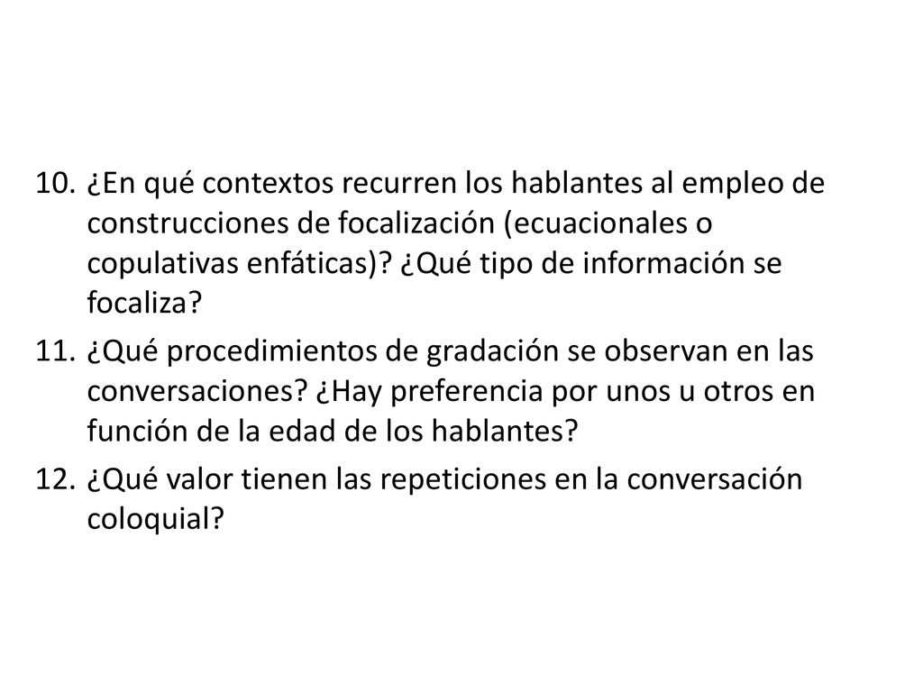 ¿En qué contextos recurren los hablantes al empleo de construcciones de focalización (ecuacionales o copulativas enfáticas) ¿Qué tipo de información se focaliza