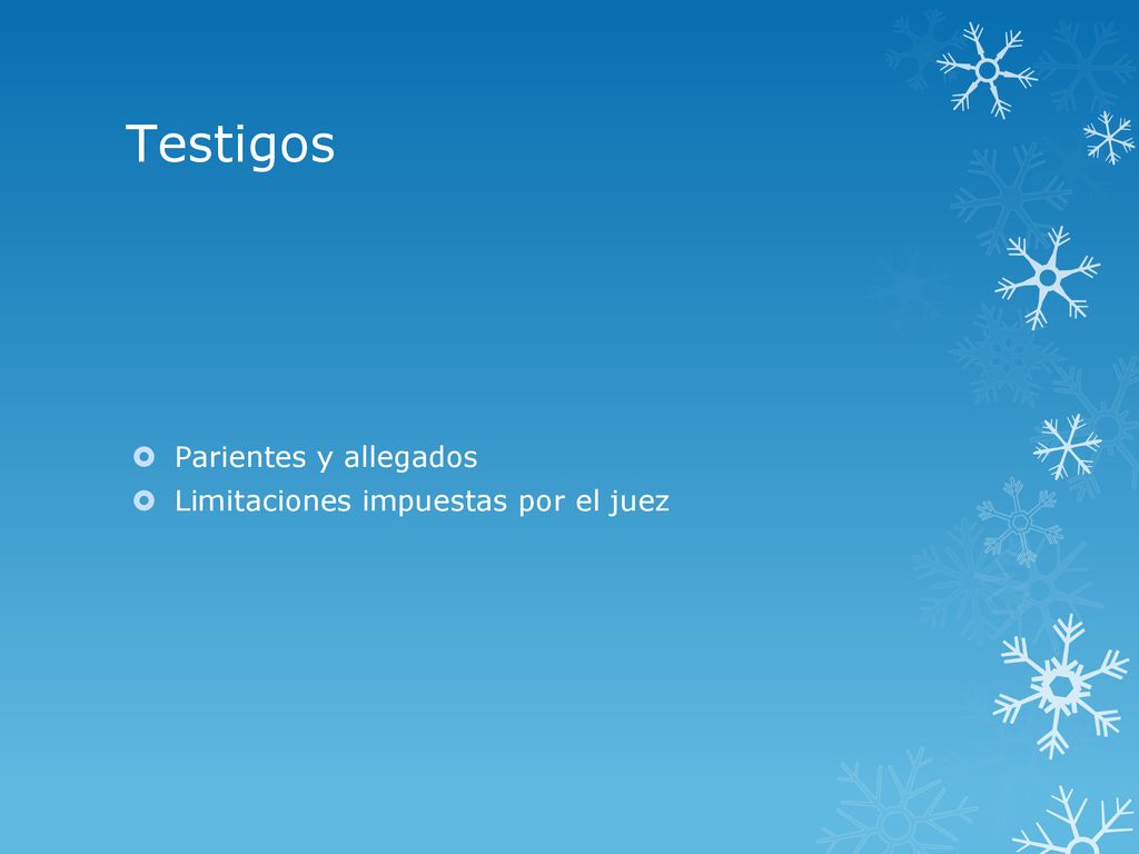 Testigos Parientes y allegados Limitaciones impuestas por el juez