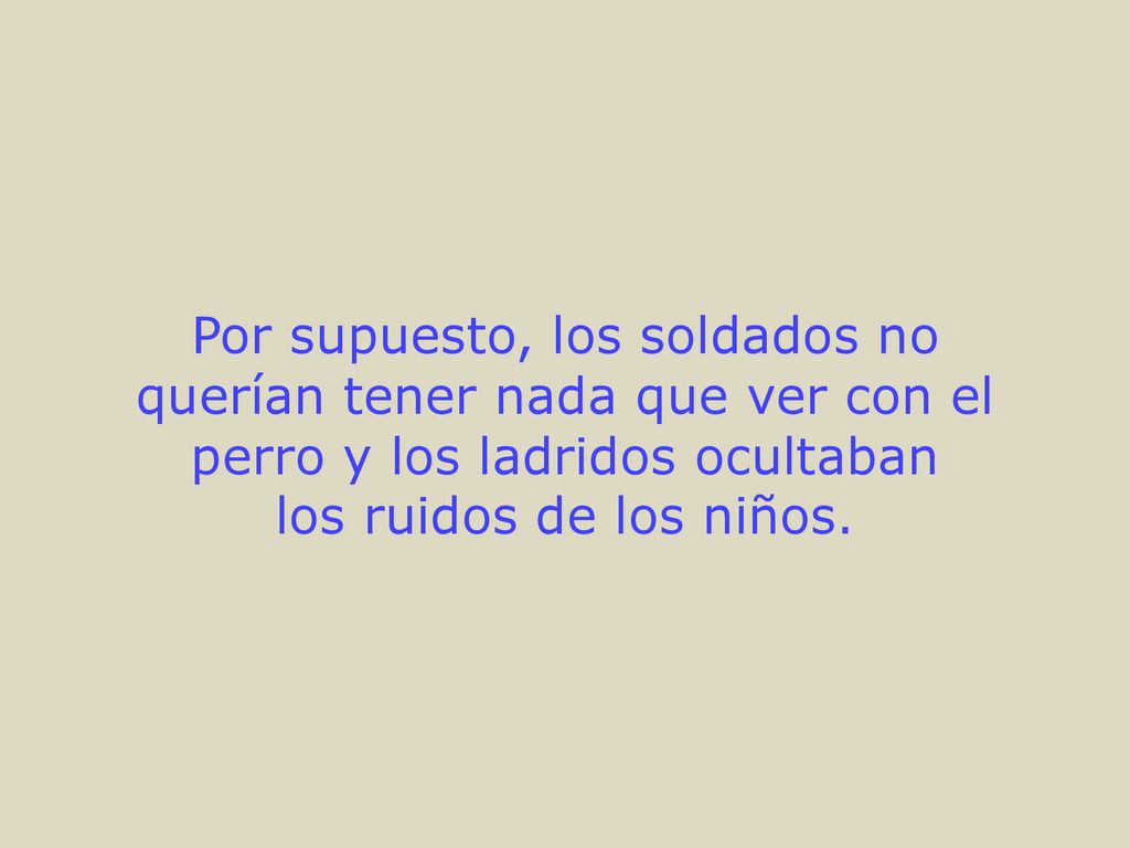 Por supuesto, los soldados no querían tener nada que ver con el